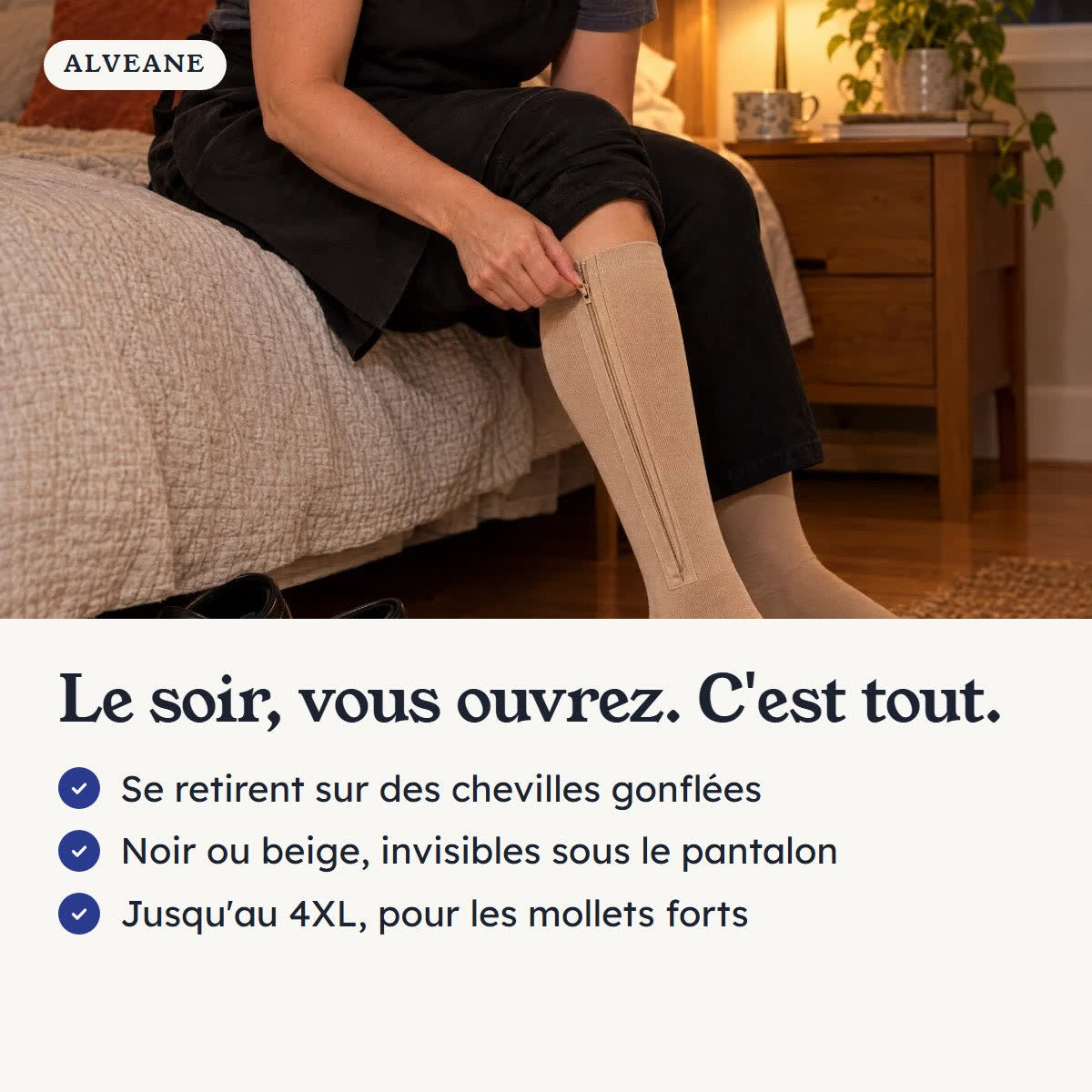 Le soir, vous ouvrez. C'est tout. Une femme assise au bord du lit ouvre sa chaussette. Se retirent sur des chevilles gonflées, noir ou beige, jusqu'au 4XL.