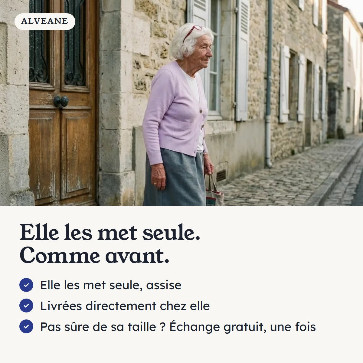 Elle les met seule, comme avant, assise. Livrées directement chez elle. Pas sûre de sa taille ? Échange gratuit, une fois.