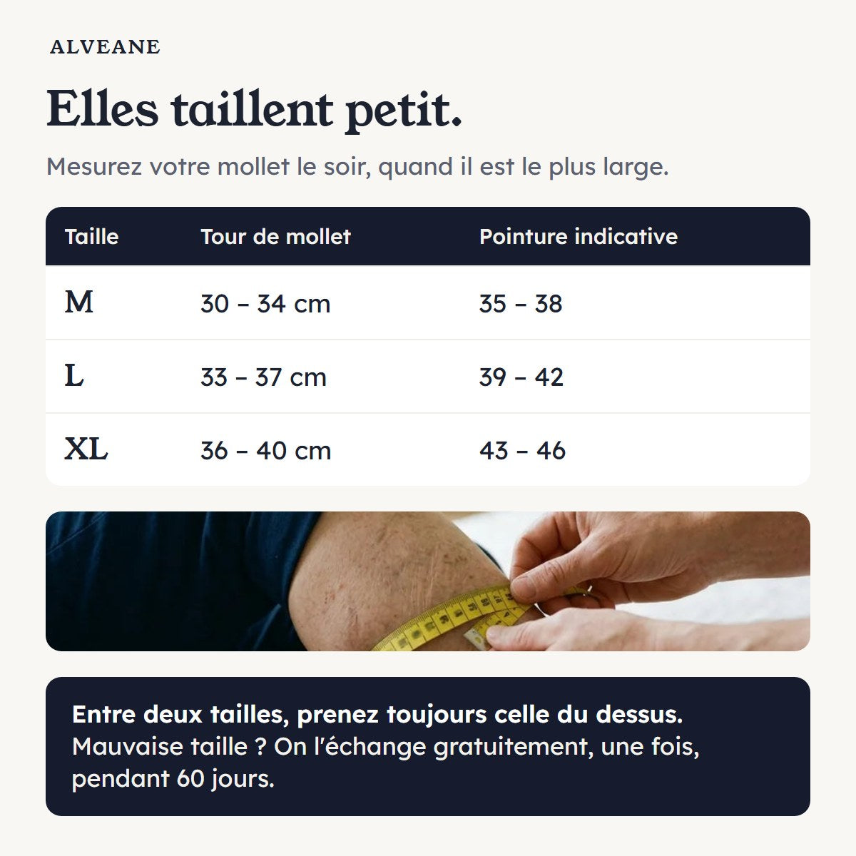Elles taillent petit : tableau M, L, XL au tour de mollet. Entre deux tailles, prenez toujours celle du dessus.